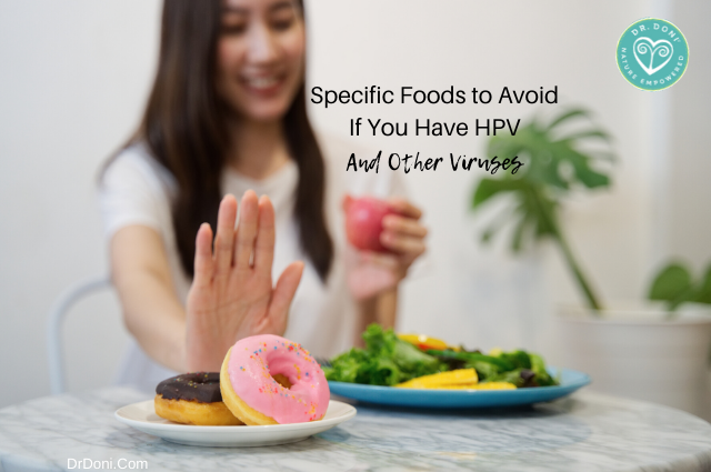 Dr. Doni Wilson covers the foods to avoid if you have HPV: Gluten and sugar, but also paying attention to the essential nutrients our body needs.
