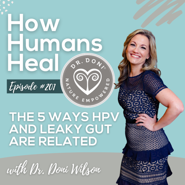 Dr. Doni explains the 5 ways that HPV and leaky gut are related and what to do to help heal the gut, reduce the risk of HPV, and prevent it from returning.