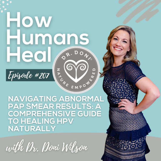 What are the next steps after an abnormal pap smear? Dr. Doni helps you understand the risk of HPV, what the standard medical treatment is, and the natural treatment options.