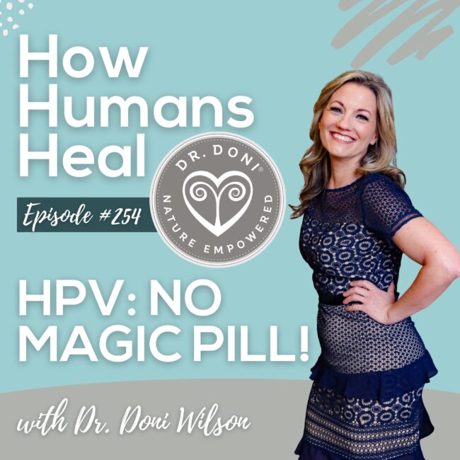 There's no magic pill for HPV – or any chronic health issue. Addressing root causes is way more effective for overall health than seeking magic pill solutions.