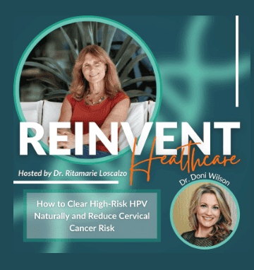 Dr. Doni was interviewed on the Reinvent Healthcare Podcast to discuss HPV persistence, why conventional medicine offers few options, and how a terrain-based approach helps clear high-risk HPV naturally.